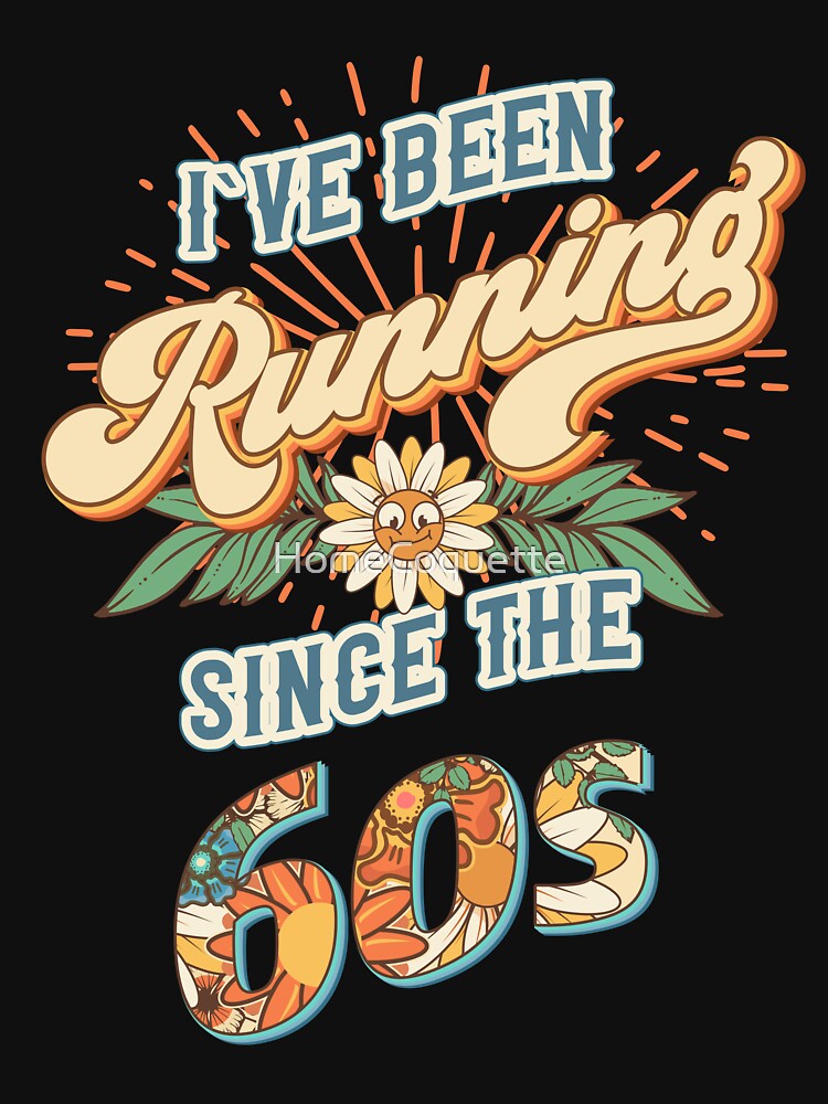 I`ve been running since the 60s Groovy retro quote  gift for running Vintage floral pattern by HomeCoquette