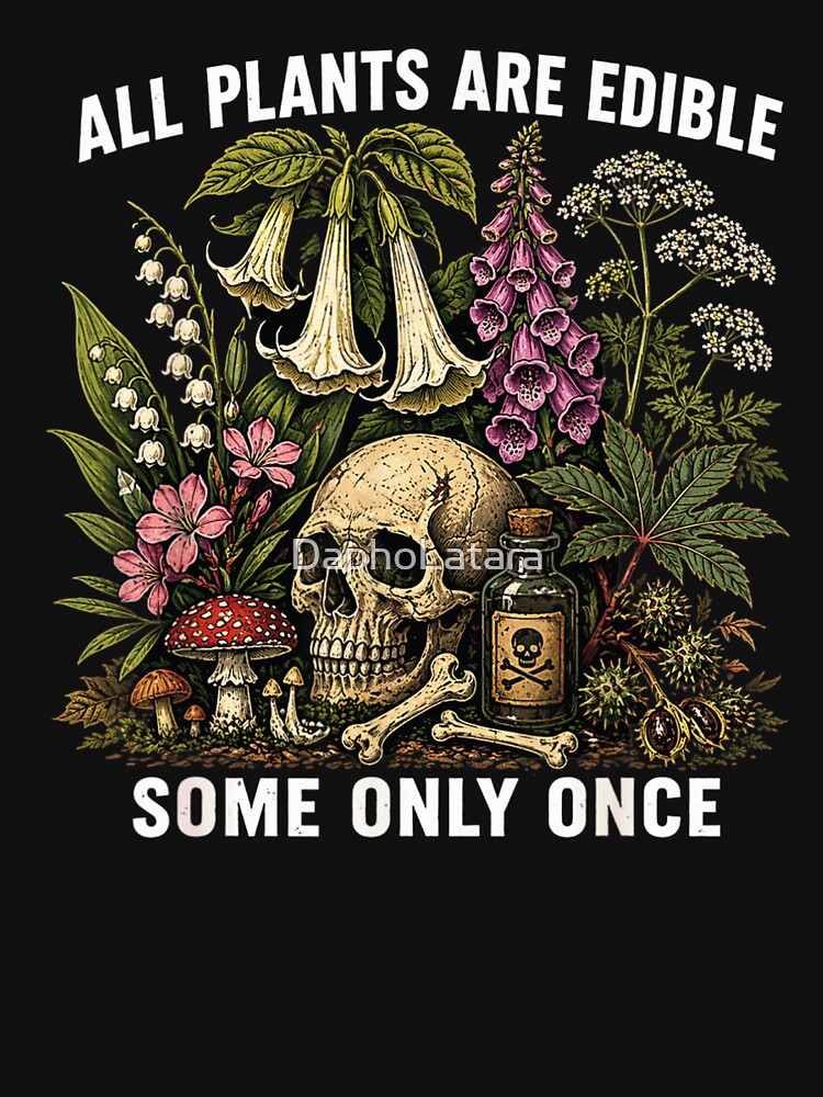 All Plants Are Edible Some Only Once Vintage Botanical Poisonous Herbs Skull by DaphoLatara