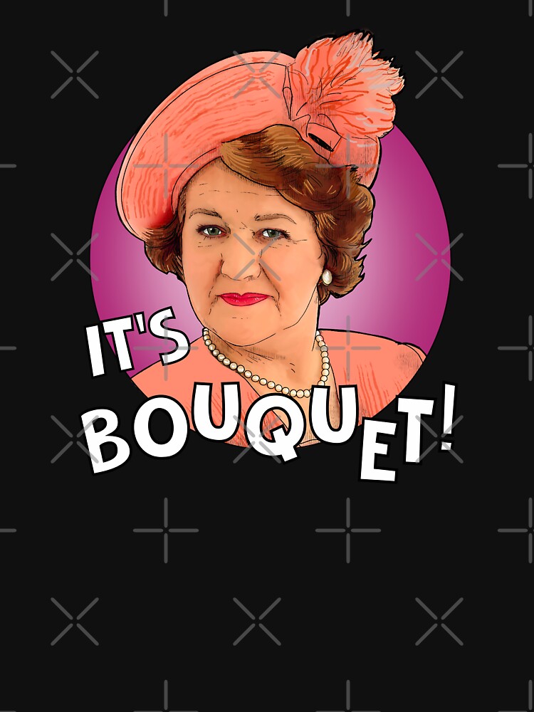 It's Bouquet!! Hyacinth Bucket. Keeping Up Appearances by Shelmodine79
