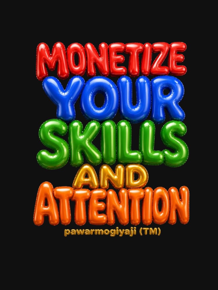 ​Monetize Your Skills And Attention Typography by Pawar1999