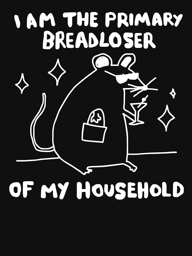 I Am The Primary Breadloser Of My Household by Cravens-Museum