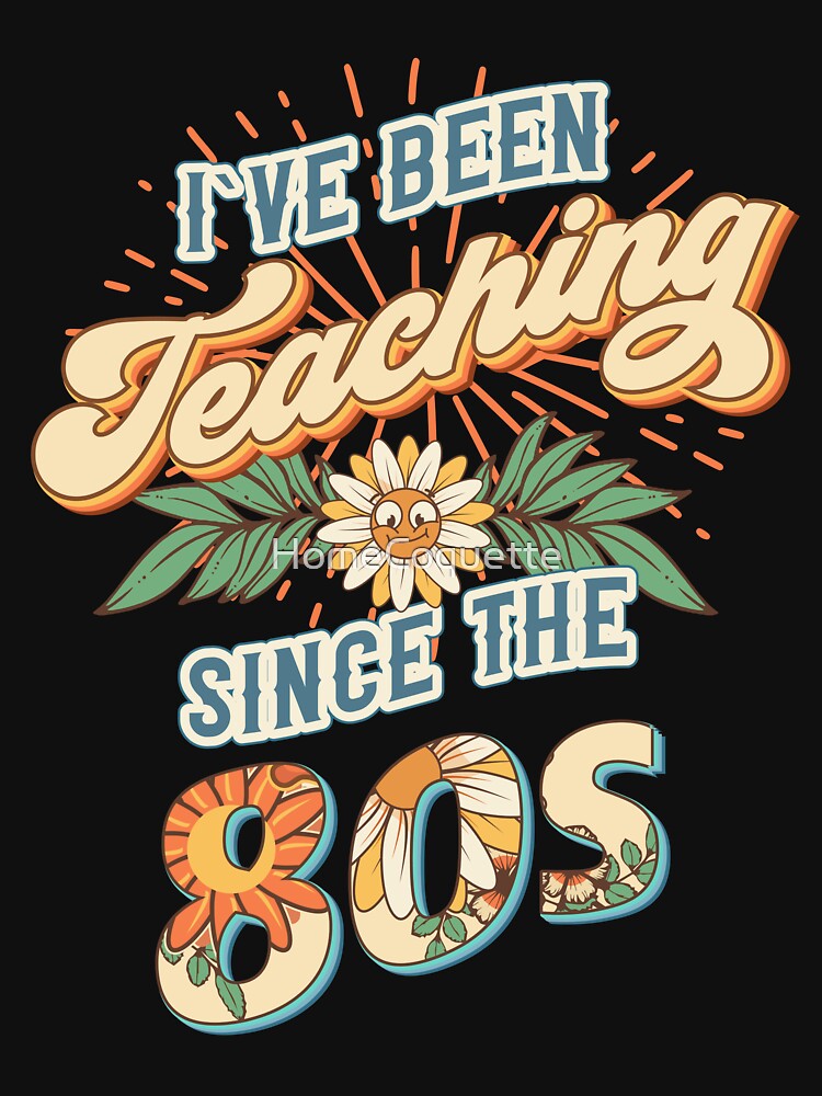 I ve been teaching since the 80s Groovy retro quote  gift for teacher Vintage floral pattern by HomeCoquette