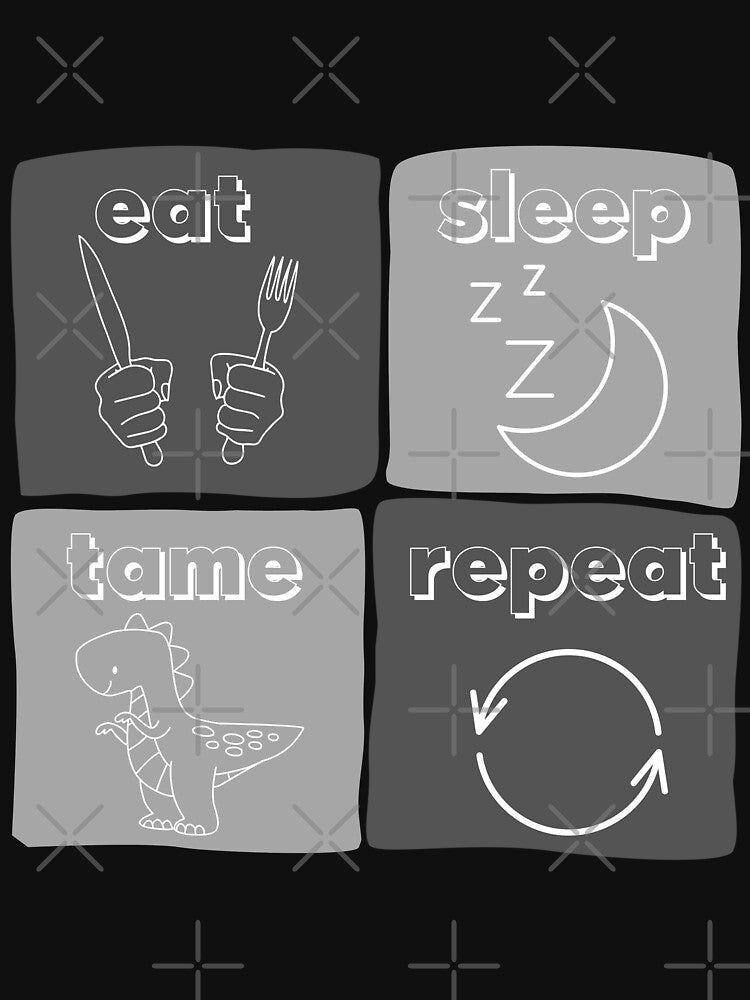 eat sleep tame repeat! by bennasener