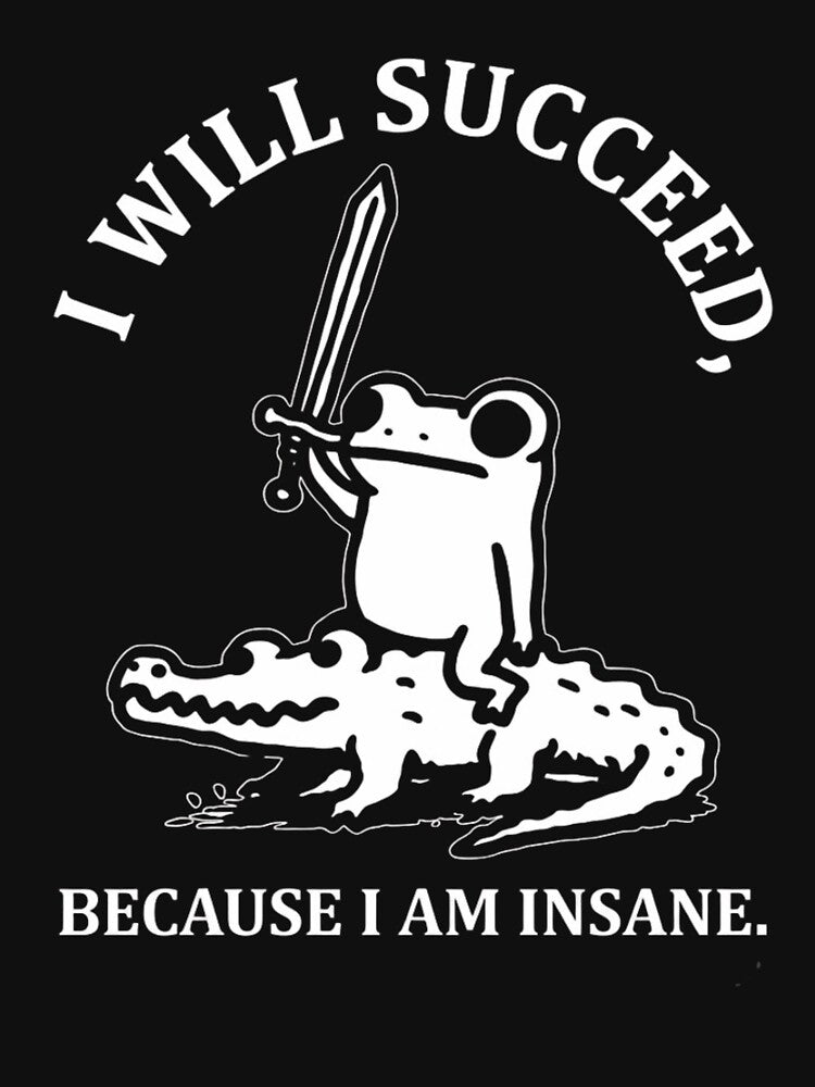 I Will Succeed Because I Am Insane Frog Riding Alligator Sword by haitrieuic96