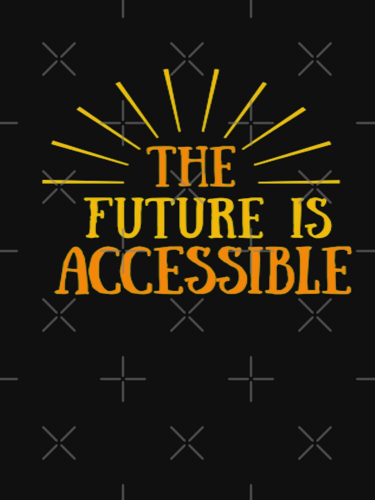 The Future Is Accessible by adityanik