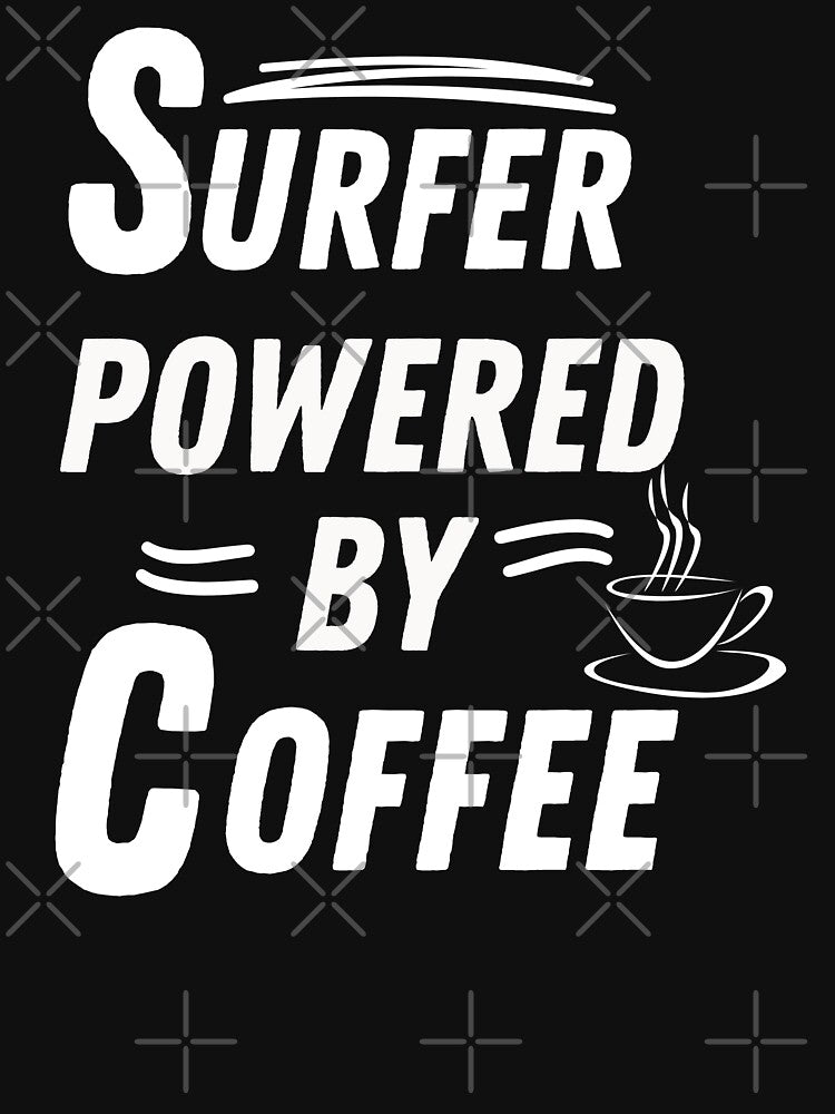 Surfer powered by coffee by annoying-shirts