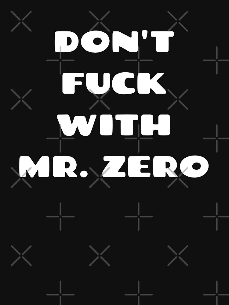 Don't Fuck With Mr. Zero by PolitiFairy
