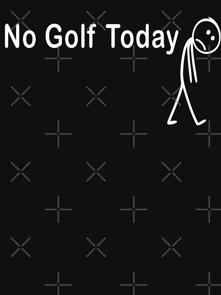 No Golf Today, Funny Golfer Disappointed Fan Gift by OKBITco