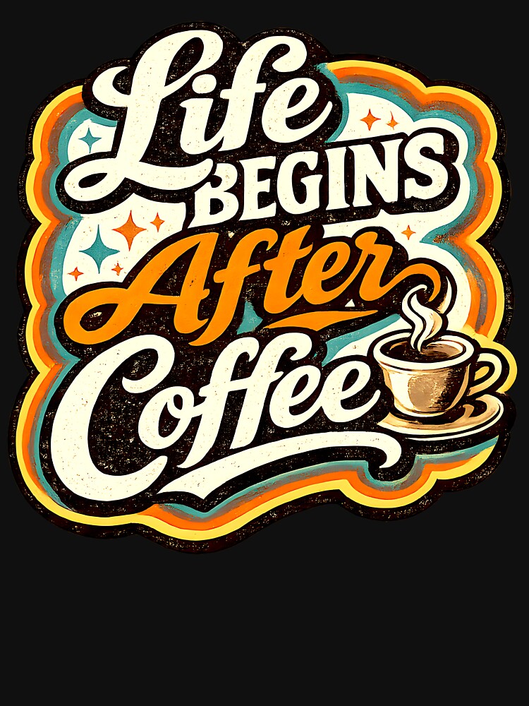Life Begins After Coffee by Ahsacom