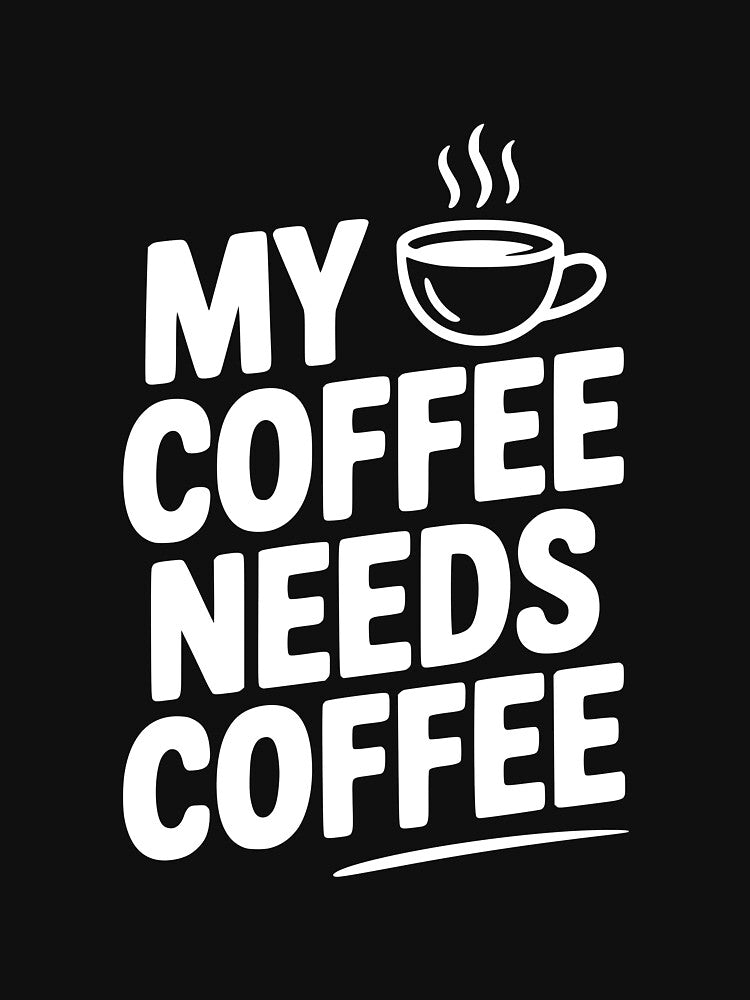 My Coffee Needs Coffee by Frank Ring