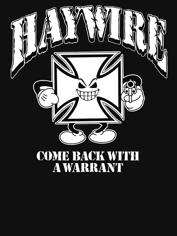 Haywire Come Back With A Warrant by TheAlanLynchs