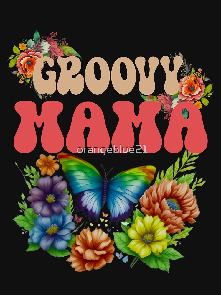 Mama Groovy Floral, Groovy Mama by orangeblue21