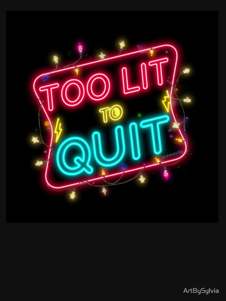 Too Lit To Quit – Neon Party Vibes Retro Typography Design by ArtBySylvia