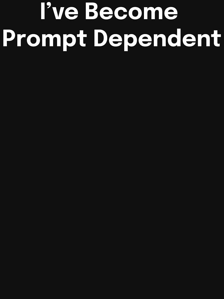 I've Become Prompt Dependent SLP Grad Student by SimplyTees247