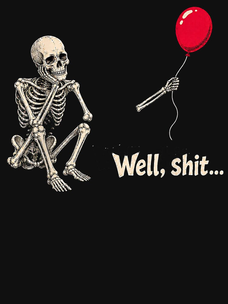 Well, Shit Skeleton Lost Balloon Funny Dark Humor by OddPopARt