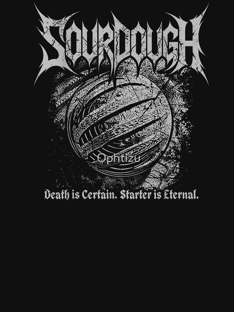 Death Metal Sourdough Bread Baker Starter Is Eternal Gothic Tee by Ophtizu