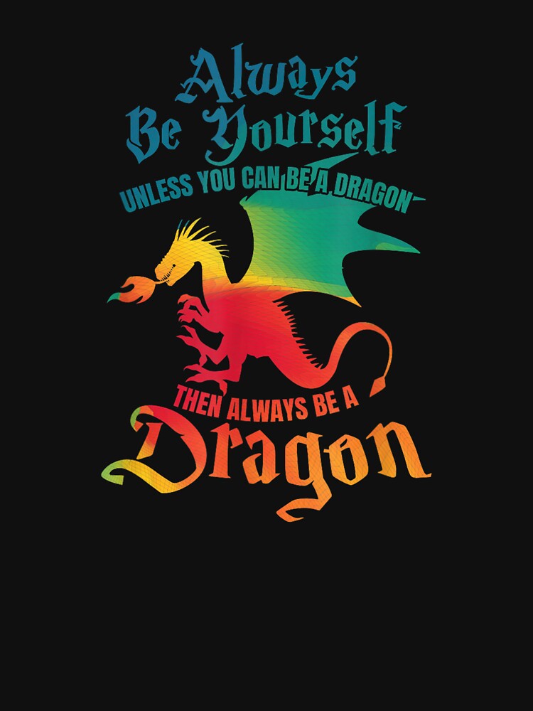 Always Be Yourself Unless You Can Be A Dragon Gift Short Sleeve by MatildaEllery