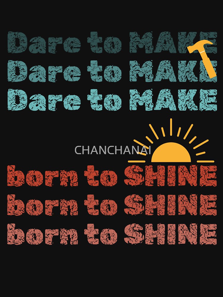 Dare to MAKE, Born to SHINE – Vintage Motivational Design by CHANCHANAI
