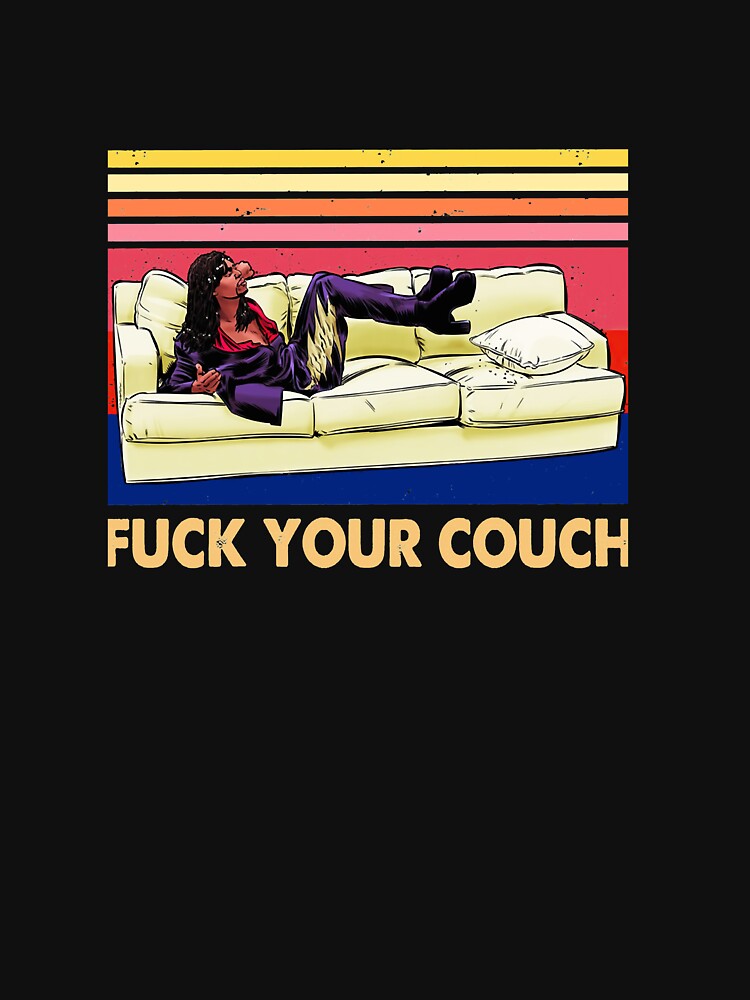 Vintage Fuck your couch Girl on Sofa Classic T-Shirt by toliverboganzb
