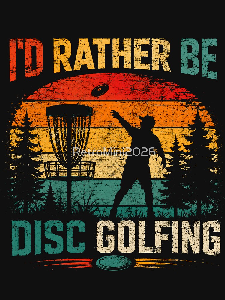 I'd Rather Be Disc Golfing Disc Golfer Player Hobby by RetroMini2026