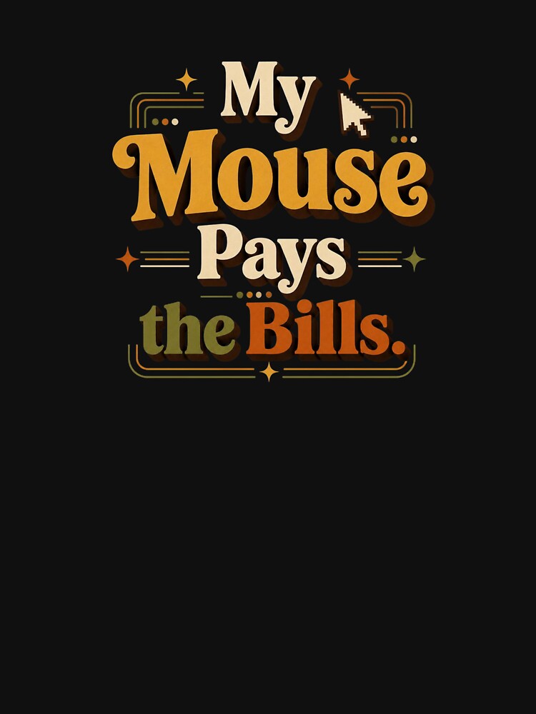 My Mouse Pays the Bills. | Funny Office Humor Retro Typography Design by Irene Catchmind