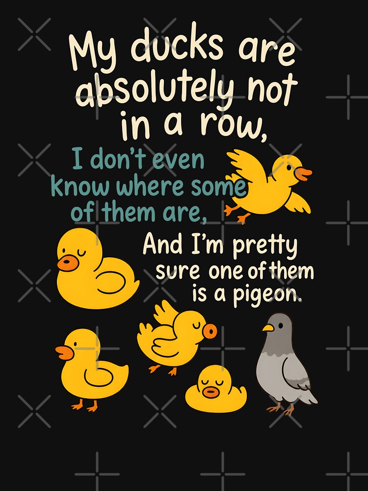 My Ducks Are Not In A Row by moonboiuwu