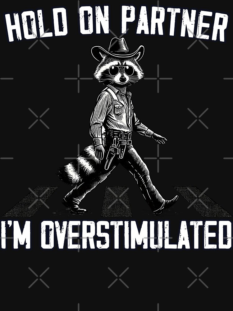 Hold On Partner I'm Overstimulated Raccoon Cowboy Western by MTRBSK11