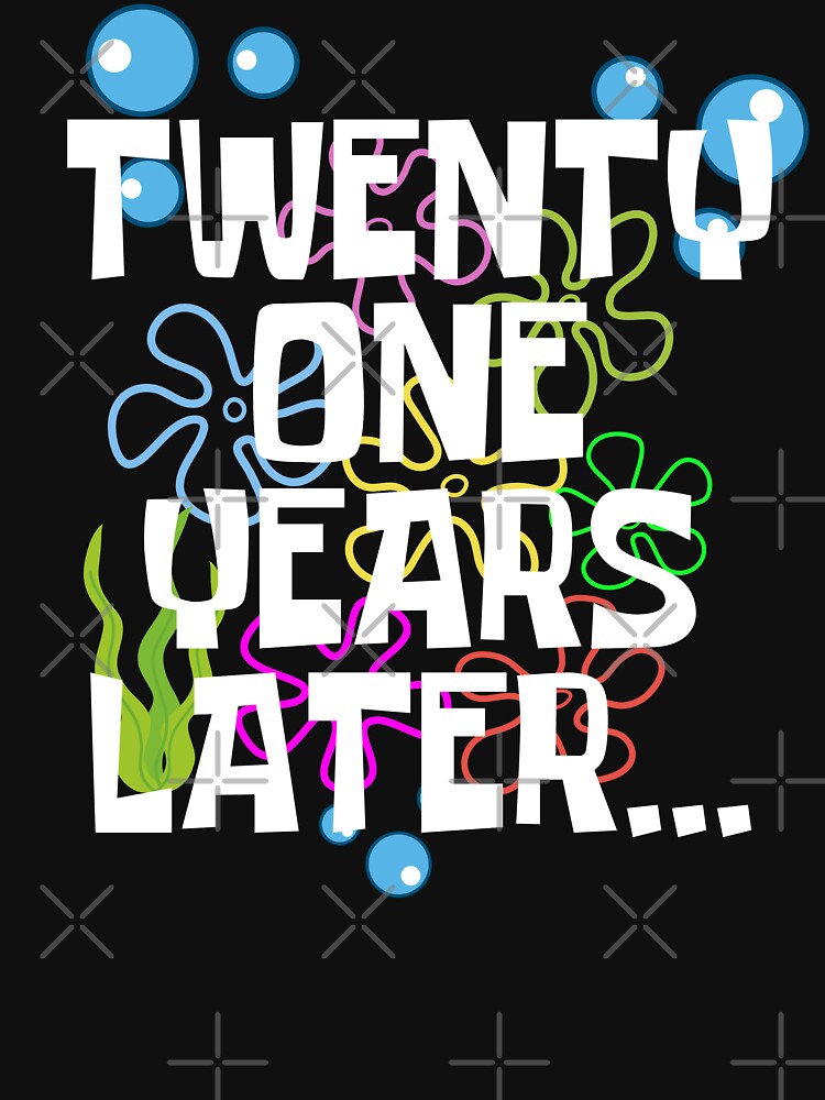 Twenty One Years Later, Funny 21 Years Old Birthday Party by Mozaic Clothes
