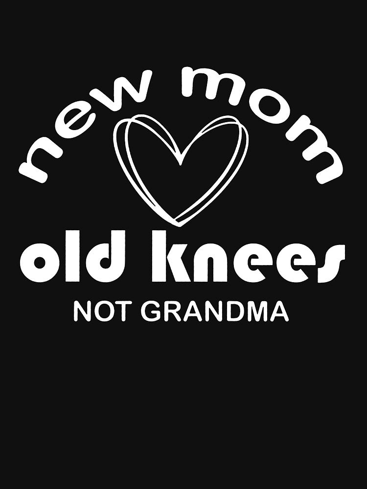 New Mom Old Knees Not Grandma Shirt, Funny Older Modern Mom by sawczy-shop