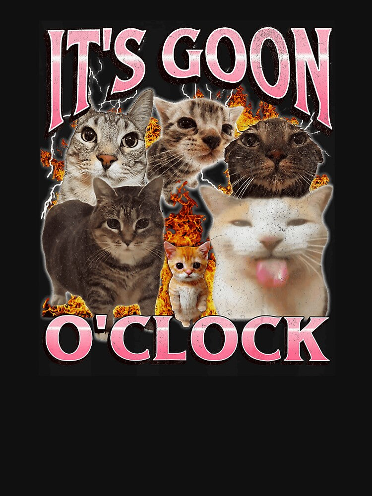 It’s Goon O’Clock Funny Chaotic Cat Meme by tadmercado