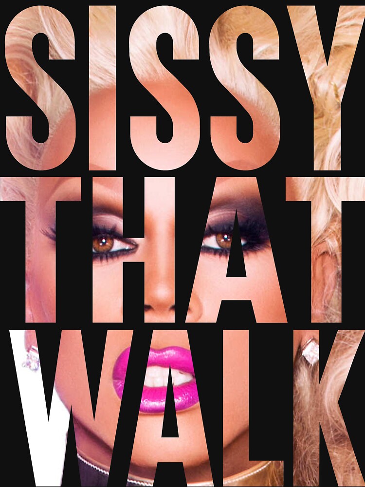 SISSY THAT WALK by shantaysashay