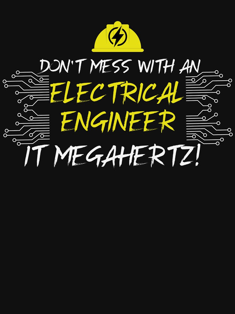 Don't Mess With An Electrical Engineer It Megahertz by Anela-MC