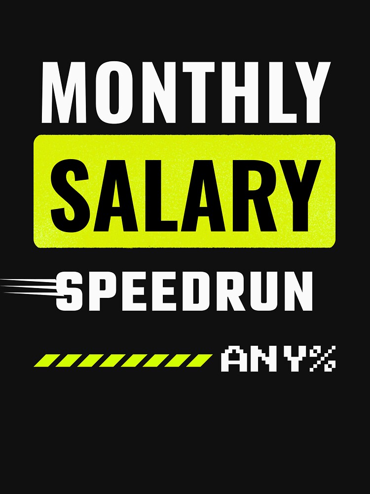 Monthly Salary Speedrun Any% Funny Office Humor Design by DirectiveOffice