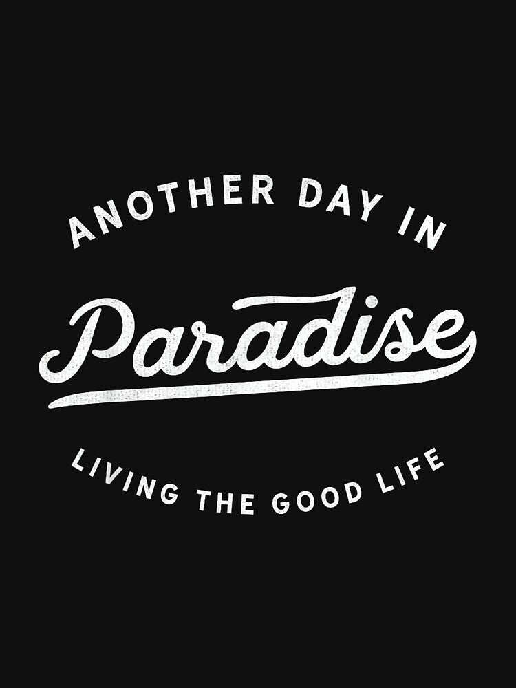Classic Retro Vintage Another Day In Paradise Fun Novelty by hqmofoo35