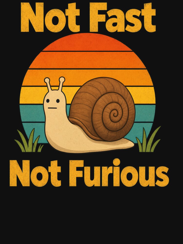 Not Fast Not Furious Snail Funny Slow Life Retro Vintage Sunset by Zizo-DR44
