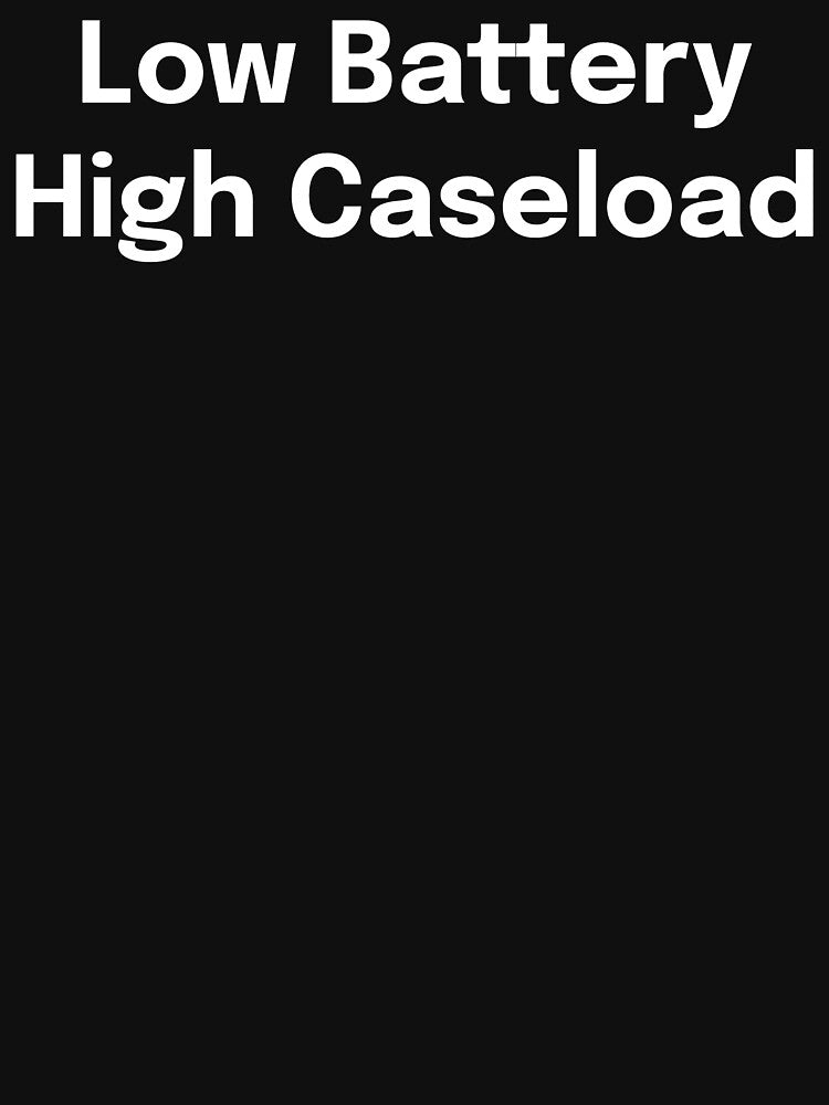 Low Battery High Caseload SLP Grad Student by SimplyTees247
