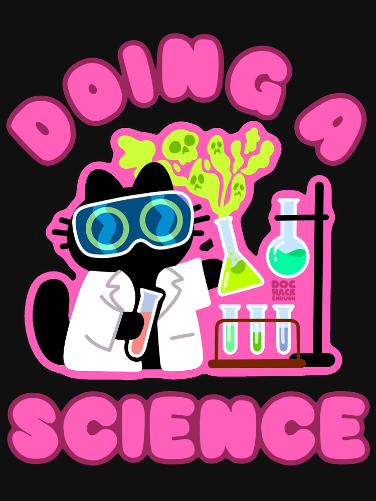 Doing A Science! by DocHackenbush