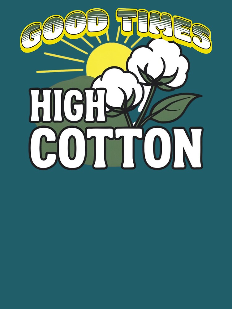 GOOD TIMES - HIGH COTTON by BabaSoti