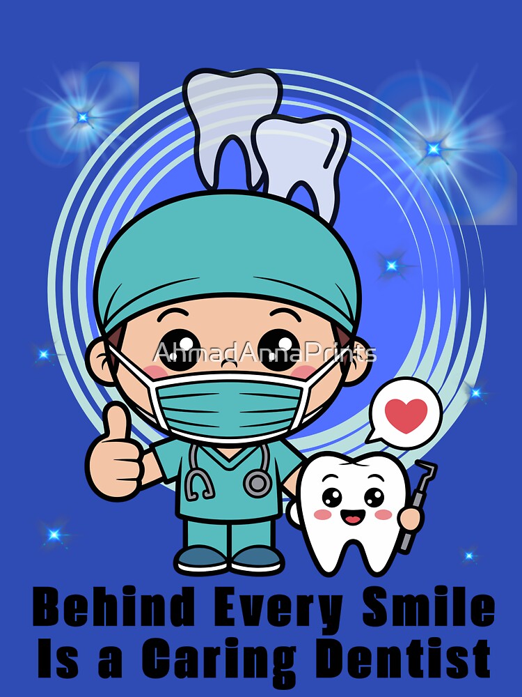 Behind Every Smile Is a Caring Dentist by AhmadAnnaPrints