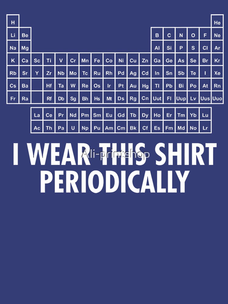 I Wear This Shirt Periodically by Ali-printshop
