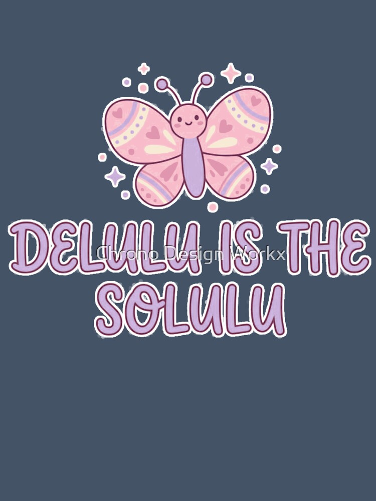 Delulu Is The Solulu Cute Butterfly Funny Quote Gift by Chrono Design Workx
