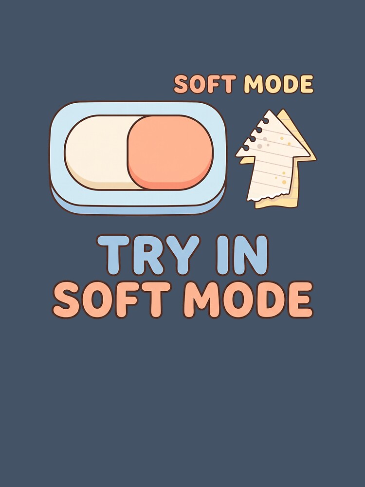 Try in Soft Mode Funny Introvert Mental Health Comfort Aesthetic Design by CuteRage