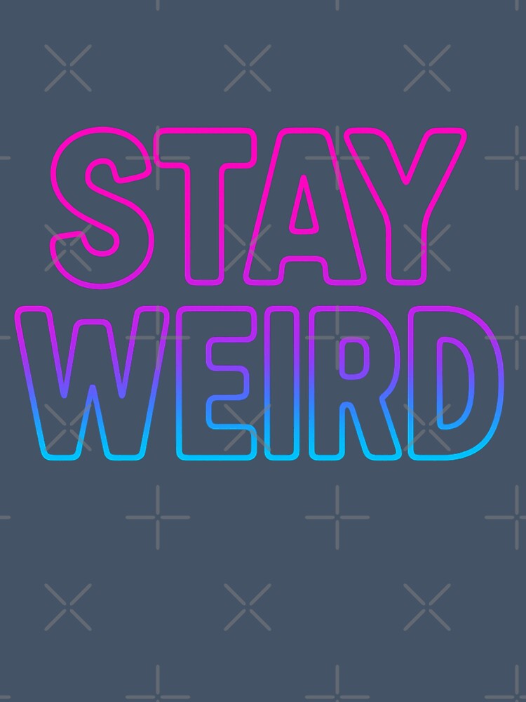 Stay Weird – Bold Minimalist Typography Sticker & T-Shirt Design by RouniBoutique