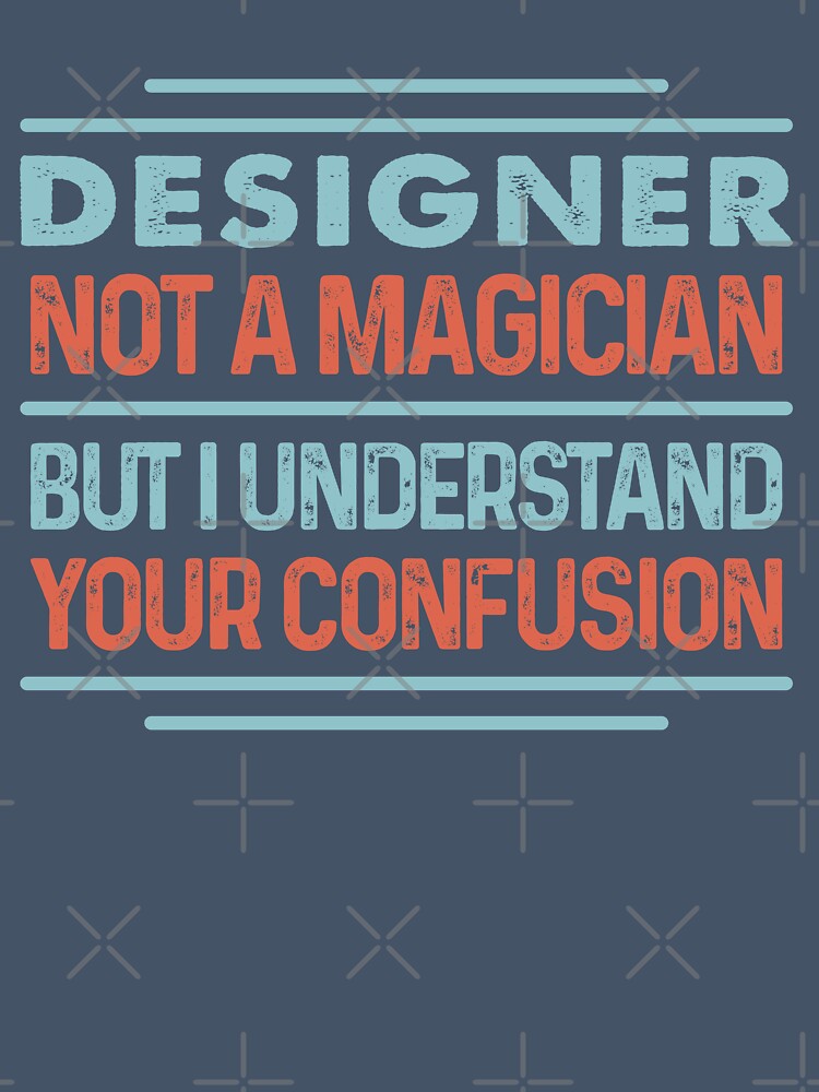 Designer Not A Magician Sticker But I Understand Your Confusion - Funny Designer Quote Gift Idea For Men and Womens by Mmmm3344