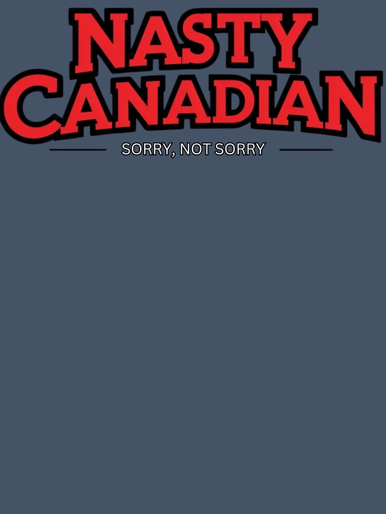 Nasty Canadian T-shirt by CanadianLass