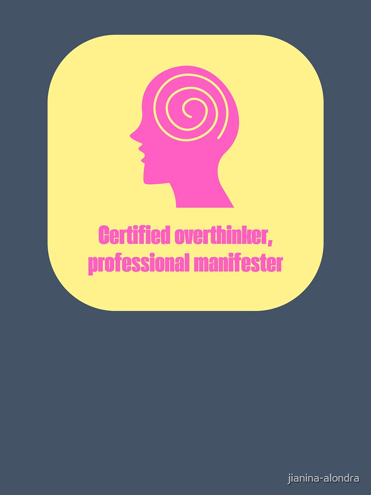 Certified Overthinker Professional Manifester Funny Quote by jianina-alondra