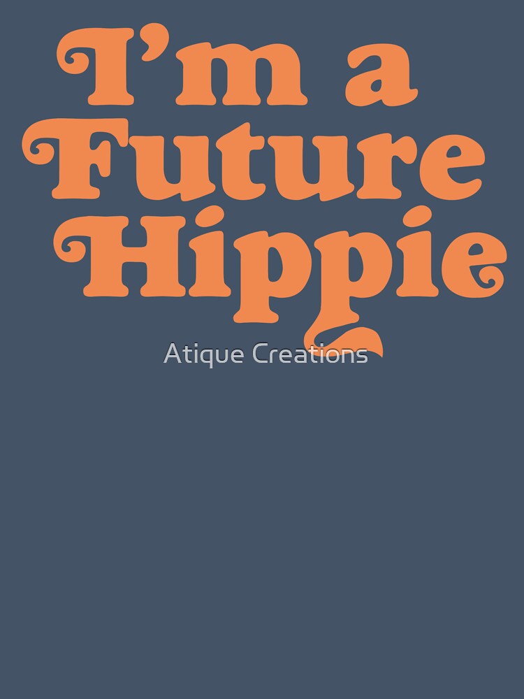 I'm A Future Hippie Retro Bold Orange Typography T-Shirt by Atique Creations