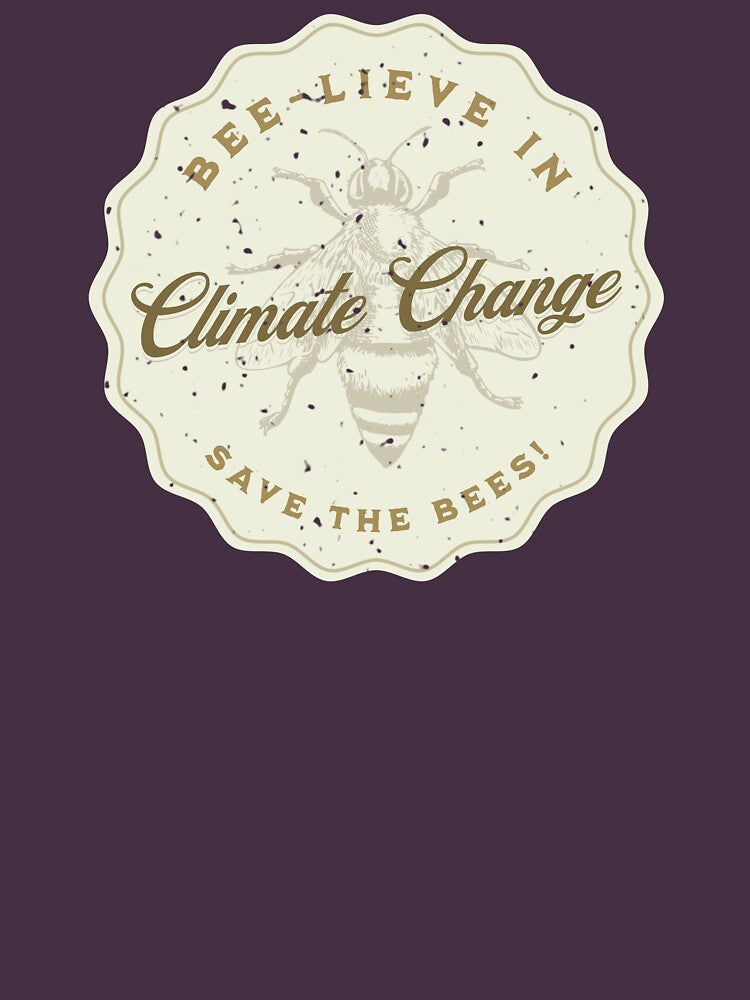 Bee-lieve in Climate Change and Save the Bees! by OatmealDog