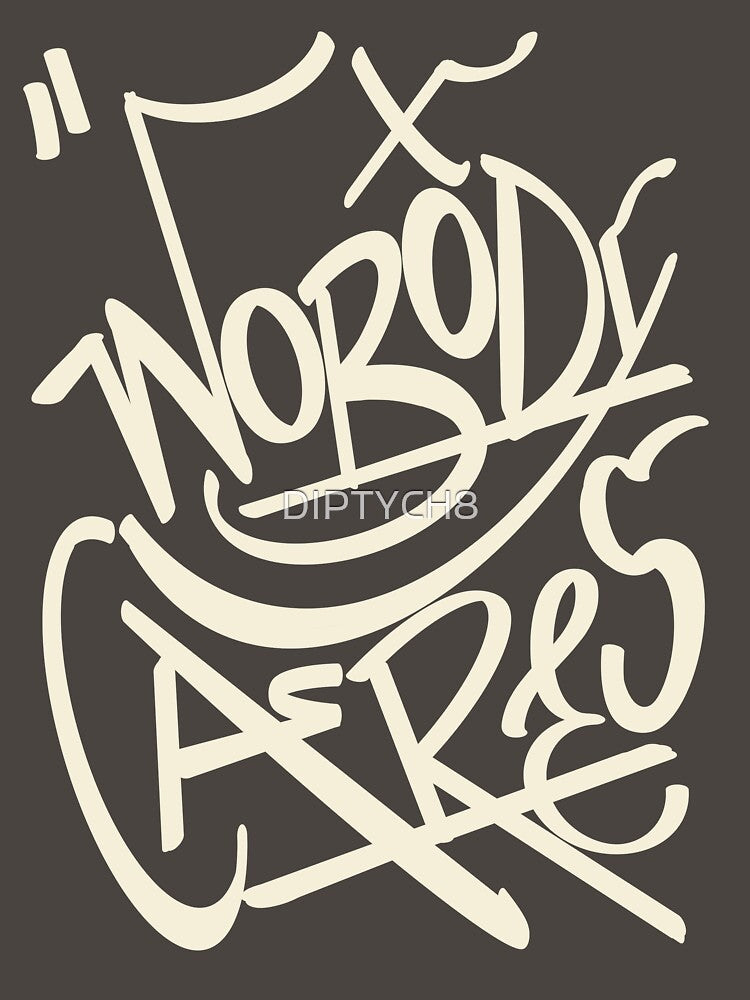 Nobody cares by DIPTYCH8