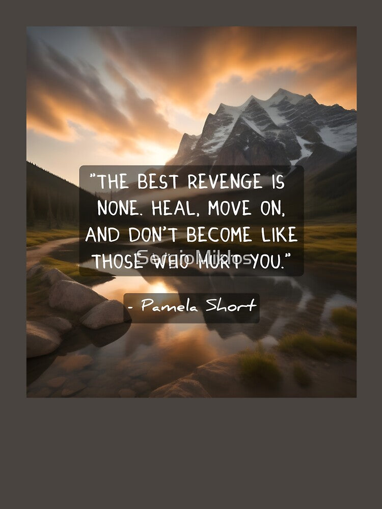 THE BEST REVENGE IS NONE | Inspirational Mountain Landscape Art | Healing & Growth Wisdom Quote Graphic by SergioMiklos